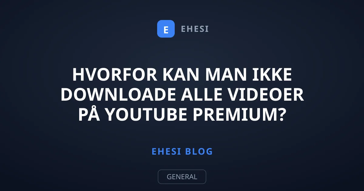 Hvorfor kan man ikke downloade alle videoer på YouTube Premium?